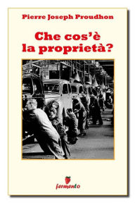 Che cos'&#x000E8; la propriet&#x000E0;? Pierre Joseph Proudhon Author
