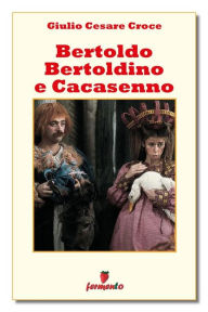 Bertoldo, Bertoldino e Cacasenno Giulio Cesare Croce Author