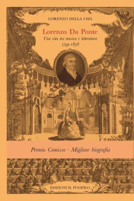Lorenzo Da Ponte (1749-1838): Una vita fra Musica e Letteratura Lorenzo della Cha Author