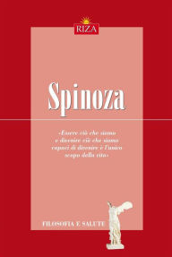 Spinoza: Essere ciò che siamo e divenire ciò che siamo capaci di divenire è l'unico scopo della vita - Maurizio Zani