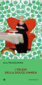 I veleni della dolce Linnea Arto Paasilinna Author