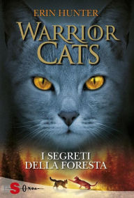 WARRIOR CATS 3. I segreti della foresta Erin Hunter Author