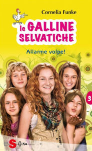 Le Galline Selvatiche 3. Allarme volpe! Cornelia Funke Author