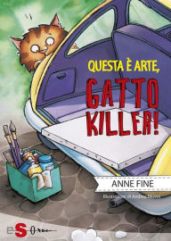 Questa Ã¨ arte, gatto killer! Anne Fine Author