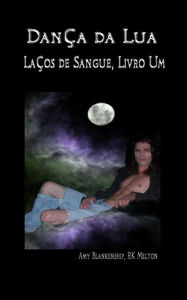 Dança Da Lua (Laços De Sangue, Livro Um) Amy Blankenship Author