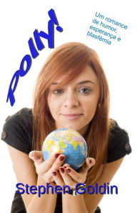 Polly!: Um Romance De Humor, Esperança E Blasfémia Stephen Goldin Author