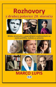 Interviews from the Short Century (Slovak edition): Close encounters with leading 20th century figures from the worlds of politics, culture and the ar