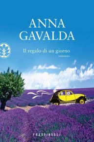 Il regalo di un giorno Anna Gavalda Author
