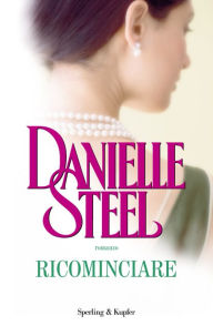 Ricominciare Danielle Steel Author