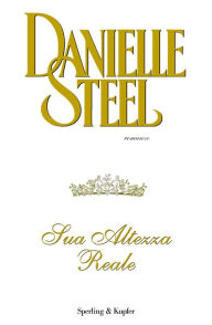Sua Altezza Reale Danielle Steel Author
