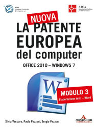 La nuova patente europea del computer. Office 2010 - Windows 7 (3) Silvia Vaccaro Author