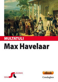 Max Havelaar: Est a nÃ rrere: Sas astas de su cafÃ¨ de sa Cumpannia de CummÃ¨rtziu olandesa Multatuli Author