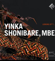 Yinka Shonibare, MBE: Looking Up ... Princess Caroline of Hanover Author