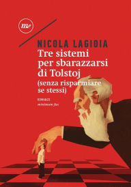 Tre sistemi per sbarazzarsi di Tolstoj. (Senza risparmiare se stessi) Nicola Lagioia Author