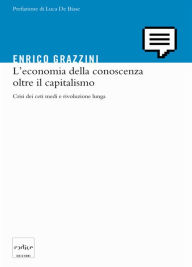 L'economia della conoscenza oltre il capitalismo Enrico Grazzini Author