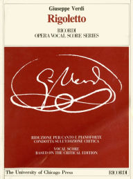Rigoletto: Melodramma in three acts by Franceso Maria Piave: Piano-Vocal Score Giuseppe Verdi Author