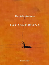 La casa orfana Daniela Andreis Author