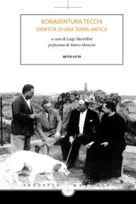 Bonaventura Tecchi - Identità di una terra antica Luigi Martellini Author