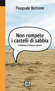 Non rompete i castelli di sabbia Pasquale Bottone Author