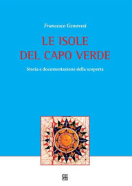 LE ISOLE DEL CAPO VERDE Storia e documentazione della scoperta Francesco Genovesi Author