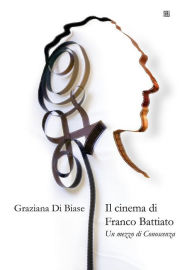 Il Cinema di Franco Battiato Un mezzo di Conoscenza Graziana Di Biase Author