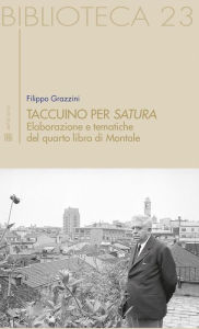 Taccuino per satura: Elaborazione e tematiche del quarto libro di Montale Filippo Grazzini Author