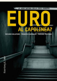 Euro al capolinea?: La vera natura della crisi europea Riccardo Bellofiore Author