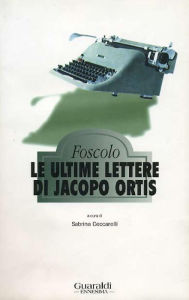 Le ultime lettere di Jacopo Ortis Ugo Foscolo Author
