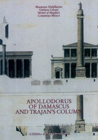 Apollodorus of Damascus and Trajan's column: From Tradition to Project Giuliana Calcani Editor