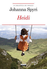 Heidi: Ediz. integrale Johanna Spyri Author
