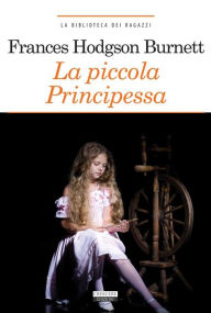 La piccola principessa: Ediz. ridotta Frances Hodgons Burnett Author