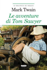 Le avventure di Tom Sawyer: Ediz. integrale Mark Twain Author
