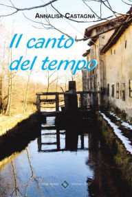 Il Canto del Tempo Annalisa Castagna Author