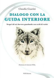 Dialogo con la guida interiore: Scopri chi sei davvero guardando con occhi di veritÃ  Claudio Guarini Author