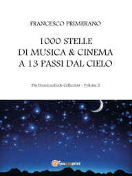 1000 stelle di musica & cinema a 13 passi dal cielo Francesco Primerano Author