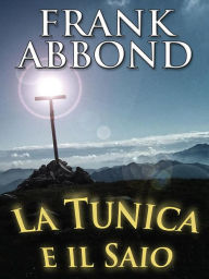 La tunica e il saio Frank Abbond Author