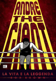 André The Giant: La vita e la leggenda (9L) - Box Brown