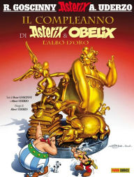 Il compleanno di Asterix & Obelix - L'albo d'oro RenÃ© Goscinny Author