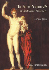 The Art of Praxiteles IV: The Late Phase of his Activity Antonio Corso Author