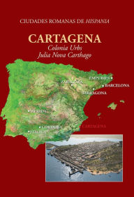 Cartagena: Colonia Urbs Julia Nova Carthago - Elena Ruiz Valderas