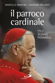 Il parroco cardinale: Vita di Silvano Piovanelli Pallanti Giovanni Author