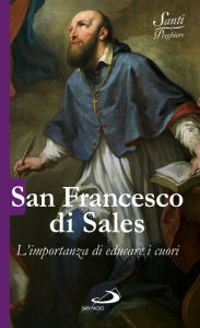 San Francesco di Sales: L'importanza di educare i cuori - Crippa Luca