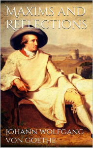 Maxims and Reflections Johann Wolfgang von Goethe Author
