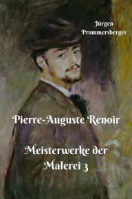 Pierre-Auguste Renoir - Meisterwerke der Malerei 3 - Jürgen Prommersberger