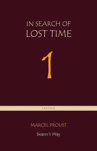 Swann's Way [In Search of Lost Time vol. 1] (Centaur Classics) Marcel Proust Author