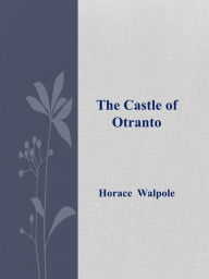 The Castle of Otranto Horace Walpole Author