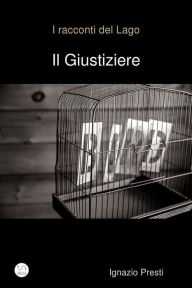 I racconti del Lago - Il giustiziere Ignazio Presti Author