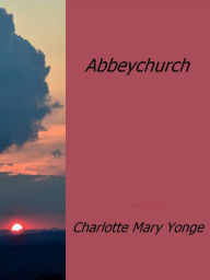 Abbeychurch Charlotte Mary Yonge Author