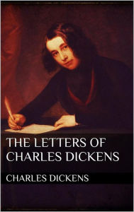 The Letters of Charles Dickens - Charles Dickens