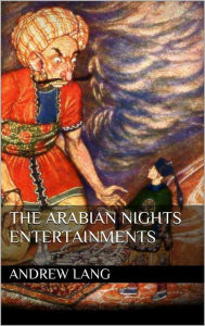 The Arabian Nights Entertainments Andrew Lang Author